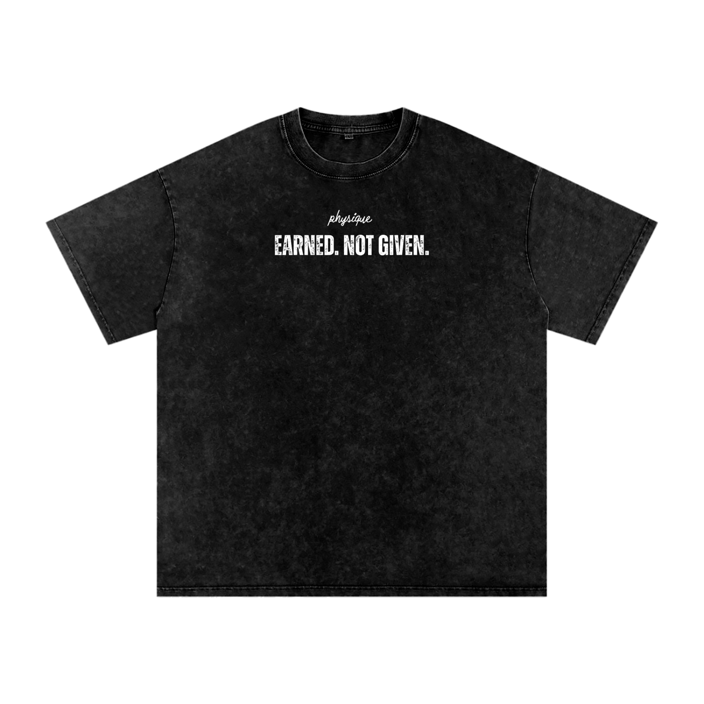 "Physique Earned. Not Given." T-shirt